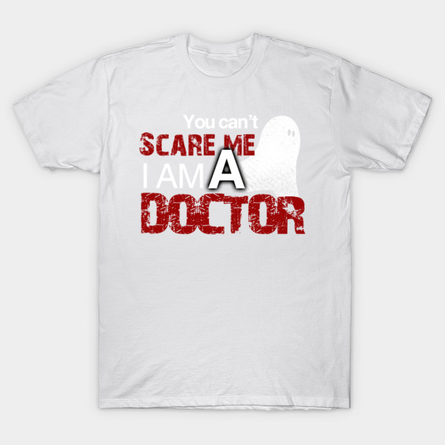 Doctor Halloween Shirt You Can't Scare Me I'm A Doctor T-Shirt-TOZ